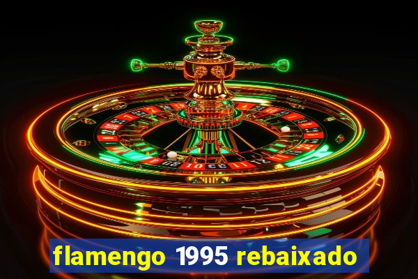 flamengo 1995 rebaixado